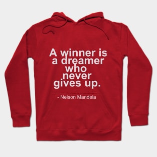 A winner is a dreamer who never gives up - Nelson Mandela Quotes Hoodie